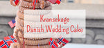 Kransekage- Danish Wedding Cake
