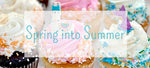 Spring into Summer